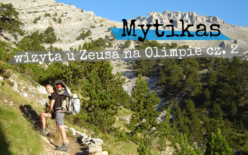 Mytikas - wizyta u Zeusa na Olimpie cz. 2